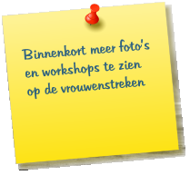 Binnenkort meer fotos en workshops te zien op de vrouwenstreken